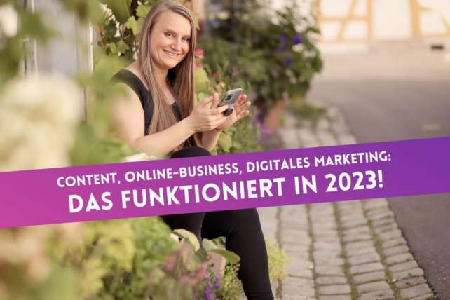 PROGNOSE: Content, Online-Business, digitales Marketing: DAS funktioniert in 2023!
