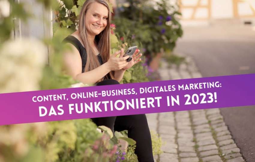 PROGNOSE: Content, Online-Business, digitales Marketing: DAS funktioniert in 2023!